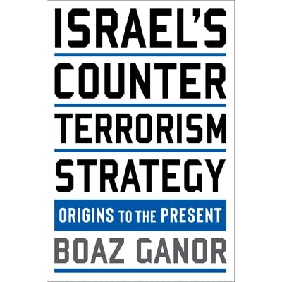 ISRAEL'S COUNTER TERRORISM STRATEGY- ORIGINS TO THE PRESENT